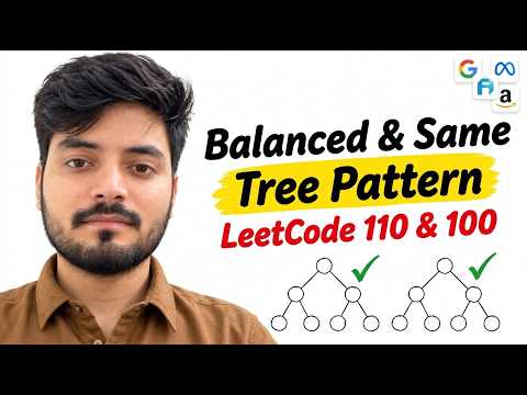 Balanced Binary Tree & Same Tree (LeetCode 110 & 100): Bottom-Up DFS Pattern for Interviews