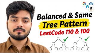 Balanced Binary Tree & Same Tree (LeetCode 110 & 100): Bottom-Up DFS Pattern for Interviews