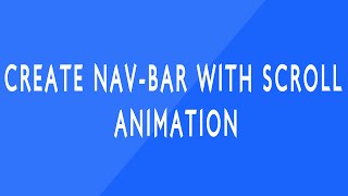 Create navbar with scroll animation