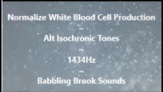 🎵 Normalize White Blood Cell Production~Alt Isochronic Tones~Babbling Brook Sounds