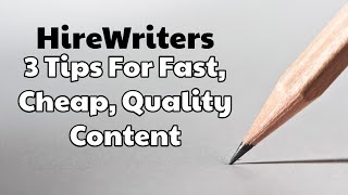 HireWriters Review: 3 Tips For Fast & Cheap SEO Articles
