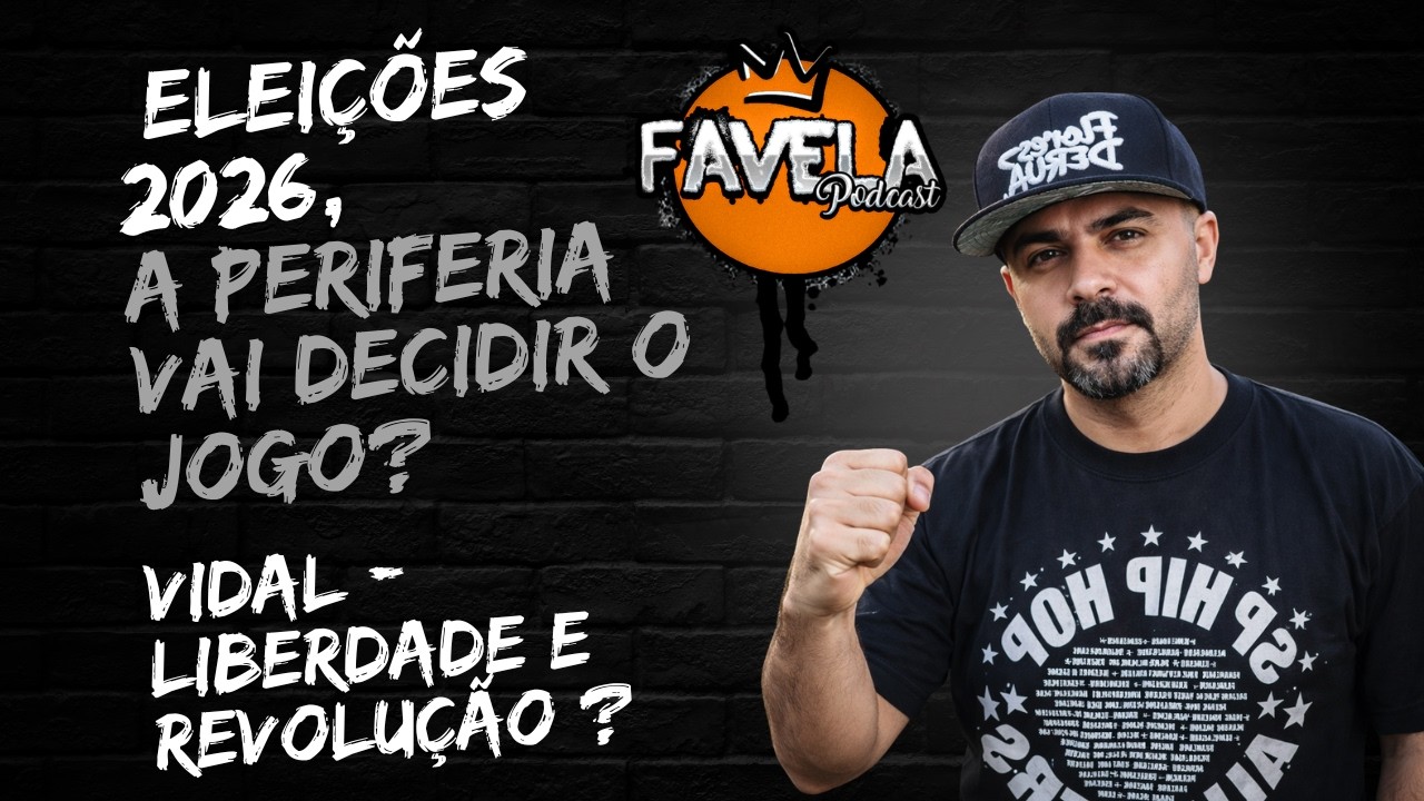 🎙️ Vidal - liberdade e Revolução ? | ELEIÇÕES 2026: A PERIFERIA VAI DECIDIR O JOGO? Política, voto !
