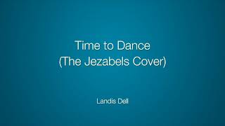 Time to Dance (The Jezabels Cover)