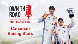 Own the Road with AutoTrader, Episode 13: Chatting with Canadian Racing Stars