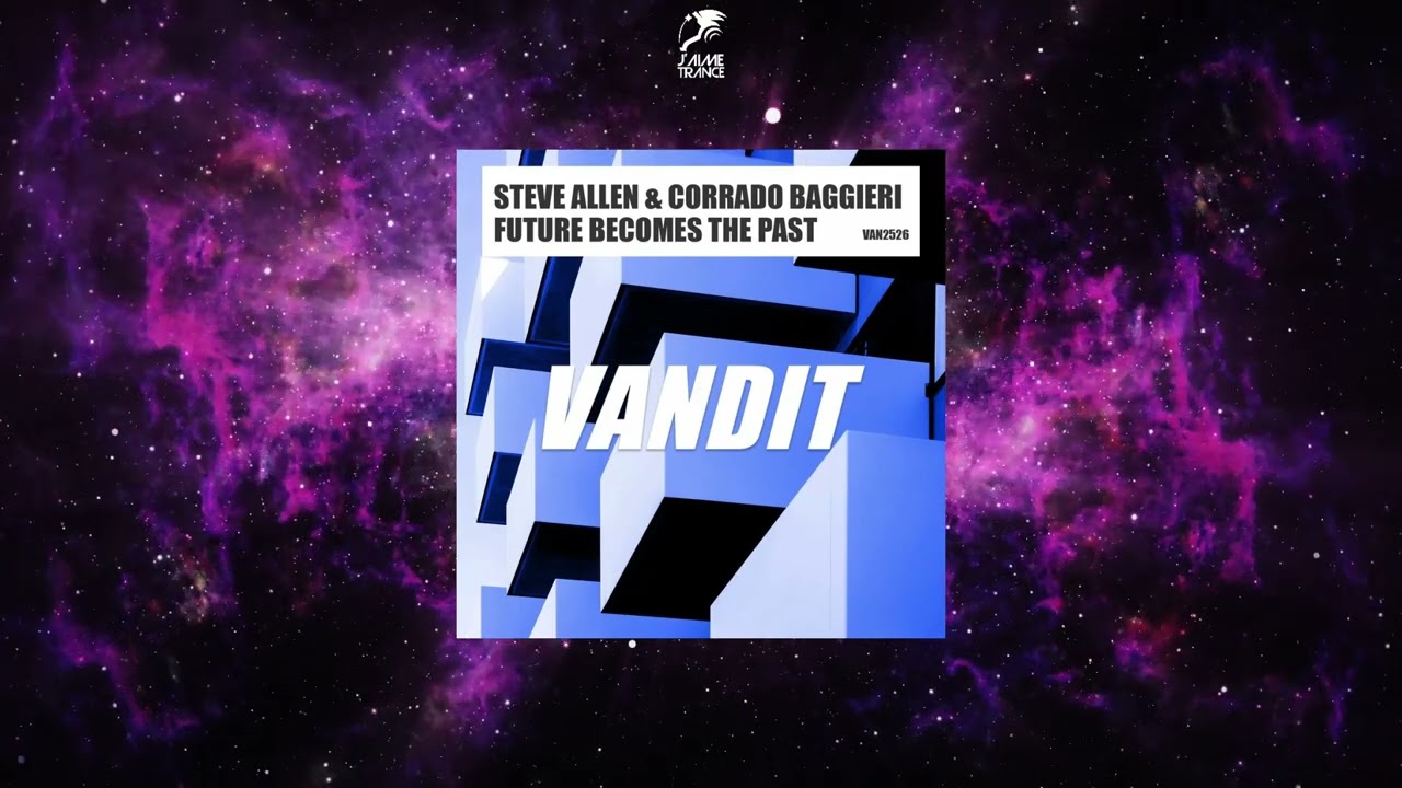 Steve Allen & Corrado Baggieri - Future Becomes The Past (Extended Mix) [VANDIT RECORDS]