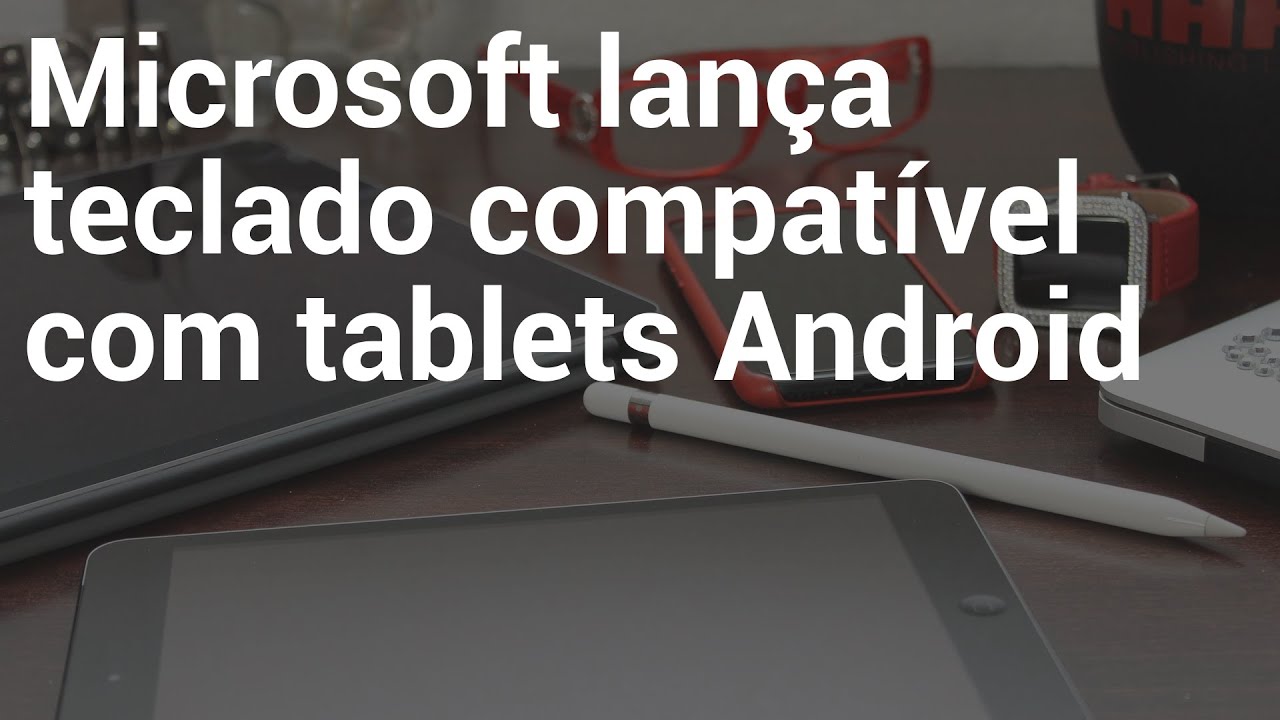 Microsoft lança teclado compatível com tablets Android