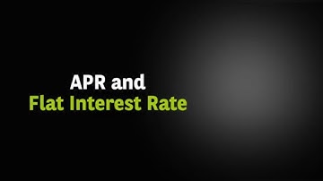 APR and Flat Interest Rate– what’s the difference