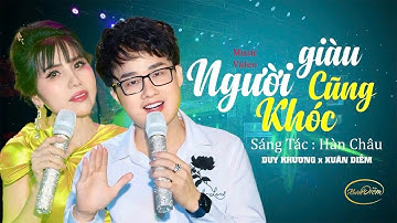 HOÁ RA TIỀN CŨNG KHÔNG MUA ĐƯỢC HẠNH PHÚC MV XÚC ĐỘNG|| NGƯỜI GIÀU CŨNG KHÓC- DUY KHƯƠNG x XUÂN DIỄM