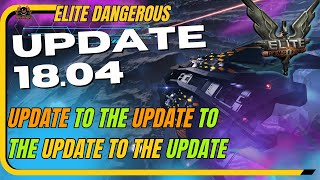 Elite Dangerous Update 18.04 Available! - Whats in and Whats Not?