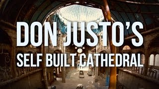 Don Justo's Cathedral | 100 Wonders | Atlas Obscura