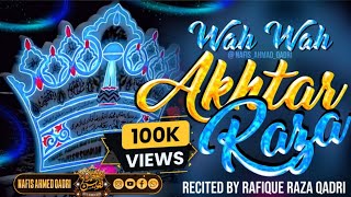 Wah Wah Akhtar Raza||🎙️Rafique Raza Qadri Urs e Azhari Special 2025 New Manqabat e Tajush'shariah