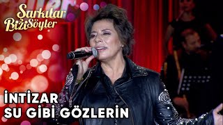 Su Gibi Gözlerin - İntizar Şarkılar Bizi Söyler Performans