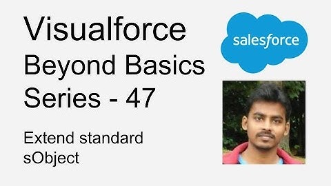 Visualforce   Beyond Basics Series 47   Extend standard sObject