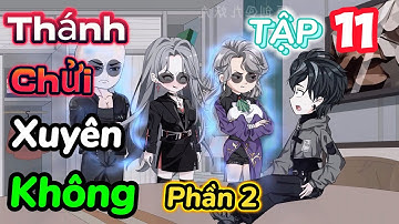 THÁNH CHỬI XUYÊN KHÔNG (Phần 2) Tập 11