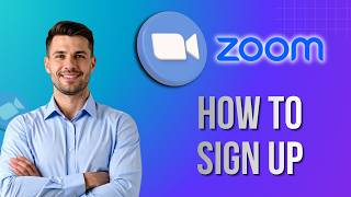 How to Sign Up to Zoom | Step-By-Step Guide 2026