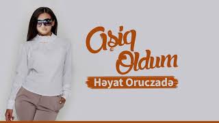 Həyat Oruczade - Aşiq Oldum (Yeni 2021)