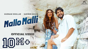 Mallo Malli (Official Video) Gurnam Bhullar | Sargun Mehta | Movie: Nigah Marda Ayi Ve