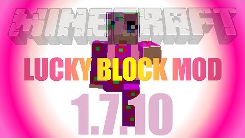 Lucky Block Mod 1.7.10 - how to install (on Forge) in Minecraft 1.7.10