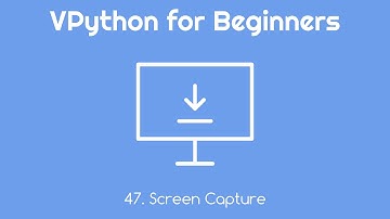 VPython for Beginners 47 - Screen Capture