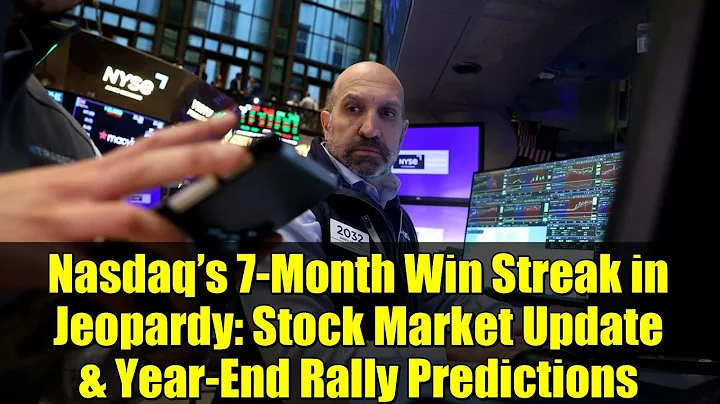 Nasdaq’s 7-Month Win Streak in Jeopardy: Stock Market Update & Year-End Rally Predictions