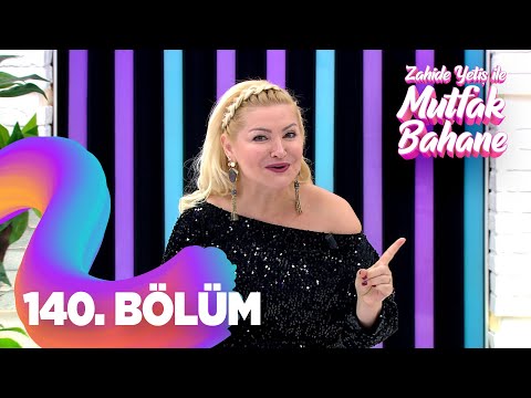 Zahide Yetiş İle Mutfak Bahane 140.  Bölüm