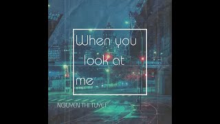 When you look at me