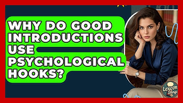 Why Do Good Introductions Use Psychological Hooks? - Lexicon Lounge