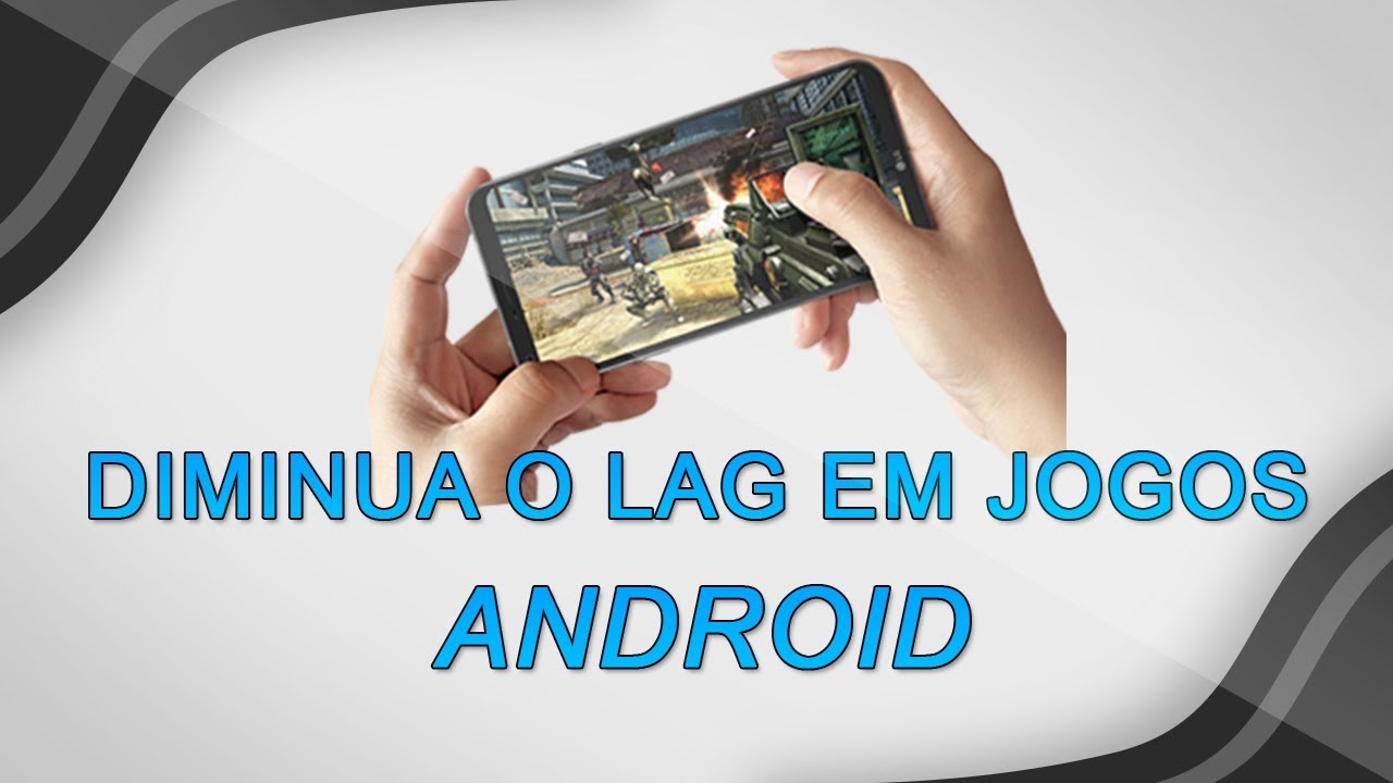 Como tirar ou diminuir o lag de qualquer jogo nos celulares com Android -  Olhar Digital