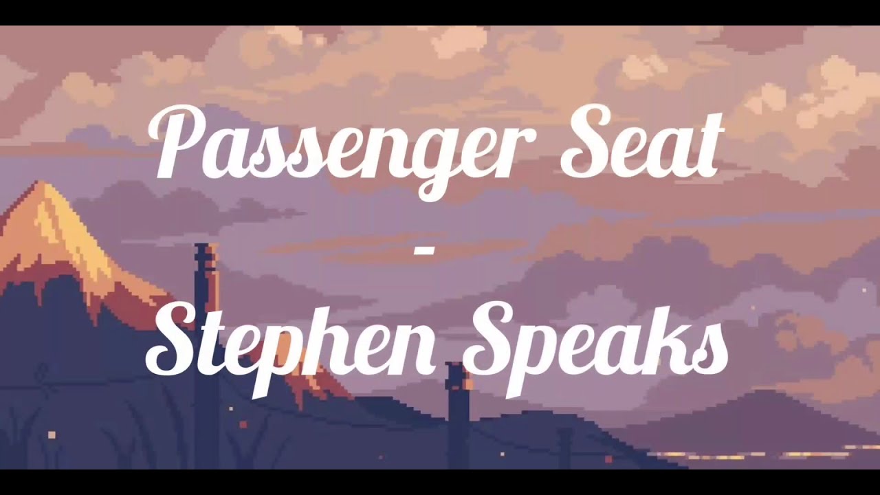 Stephen Speaks Passenger Seat (Lyrics) YouTube
