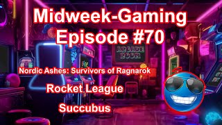 Midweek-Gaming - #70: Nordic Ashes: Survivors of Ragnarok / Rocket League / Succubus