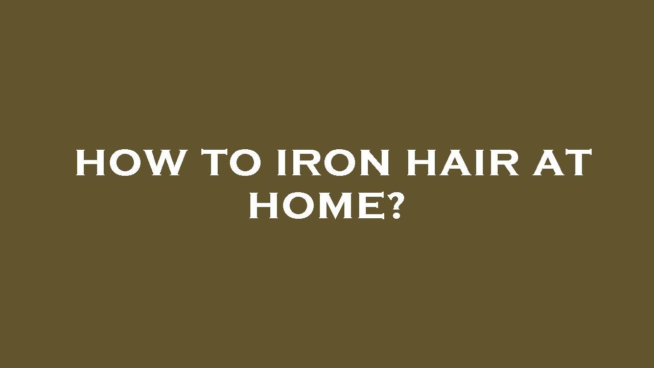 How to iron hair at home? YouTube