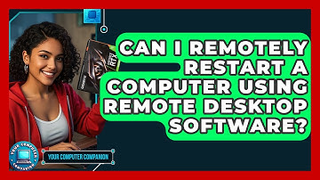 Can I Remotely Restart A Computer Using Remote Desktop Software? - Your Computer Companion