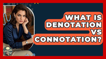 What Is Denotation Vs Connotation? - Lexicon Lounge