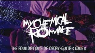 My Chemical Romance - The Foundations of Decay GUITAR COVER