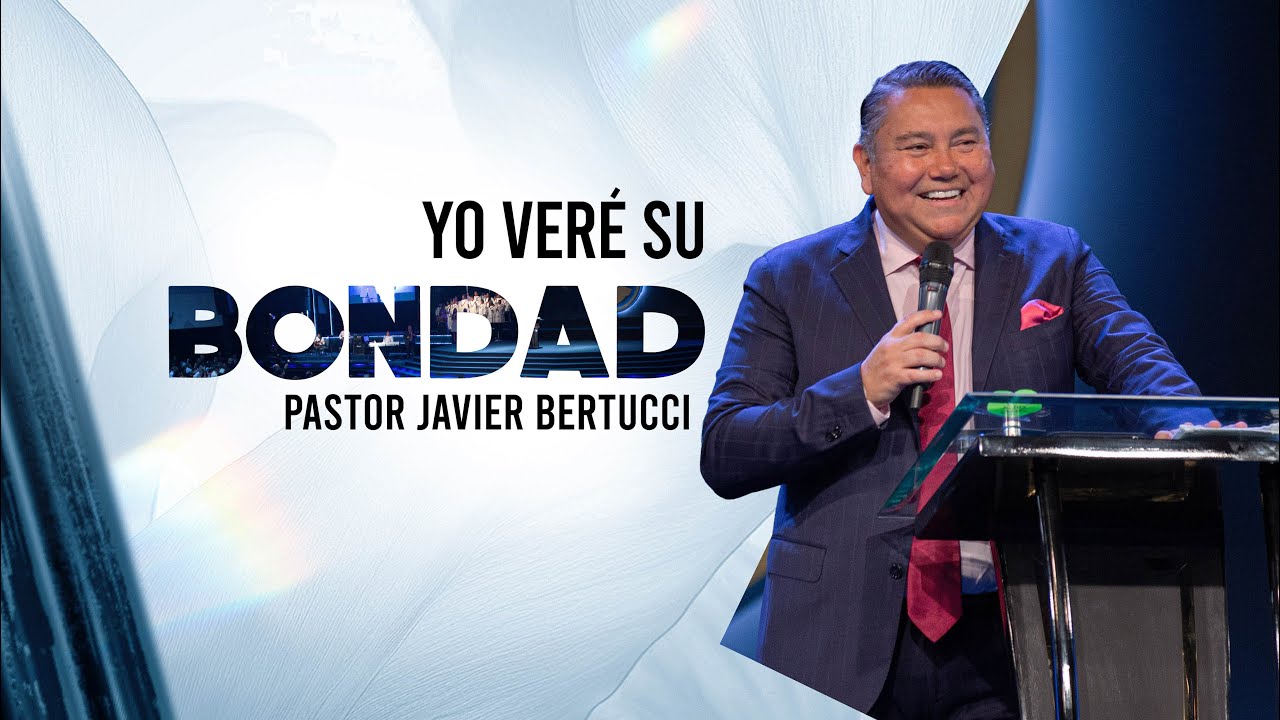 Yo veré su bondad - Pastor Javier Bertucci