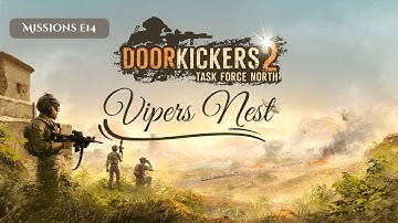 Door Kickers 2 Episode 14 - Vipers Nest