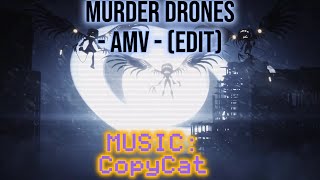 MURDER DRONES | Copyyer Drones | AMV - (EDIT) | COPYCAT | - [Vaughnlubrin Edit]