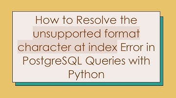 How to Resolve the unsupported format character at index Error in PostgreSQL Queries with Python
