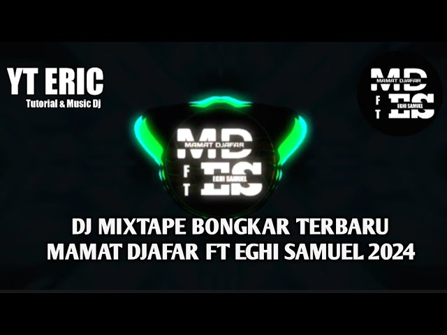 DJ MIXTAPE BONGKAR‼️TERBARU - ( MAMAT DJAFAR FT EGHI SAMUEL ) 2024 class=