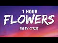 [1 HOUR] Miley Cyrus - Flowers (Lyrics) (Demo)