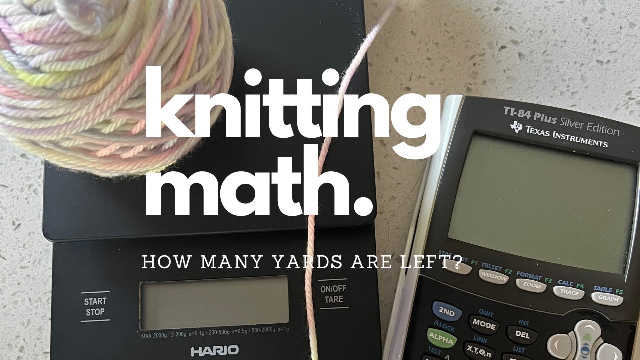 Knitters Math Knitting Math: How many yards are left? - YouTube