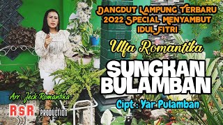 Sungkan Bulamban, Cipt : Yar Pulamban, Dangdut Lampung Terbaru 2022, Ulfa Romantika