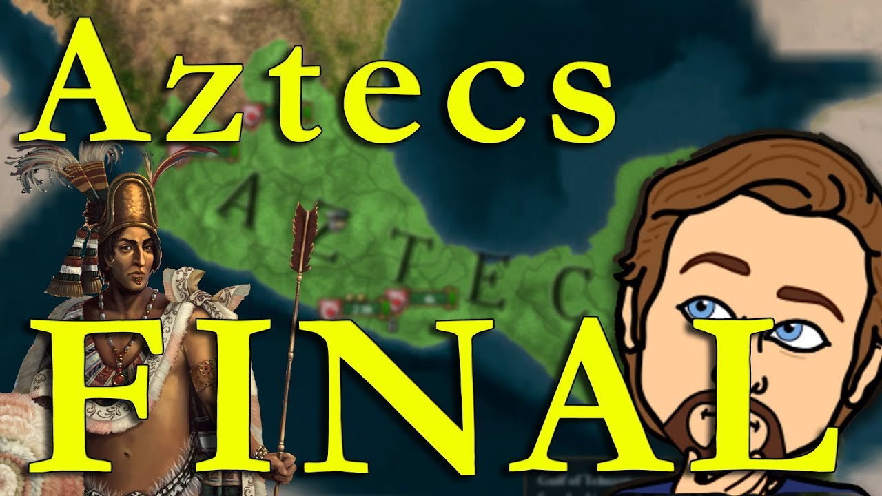 [EU4] Aztecs Campaign #23 - Final! Sunset Invasion