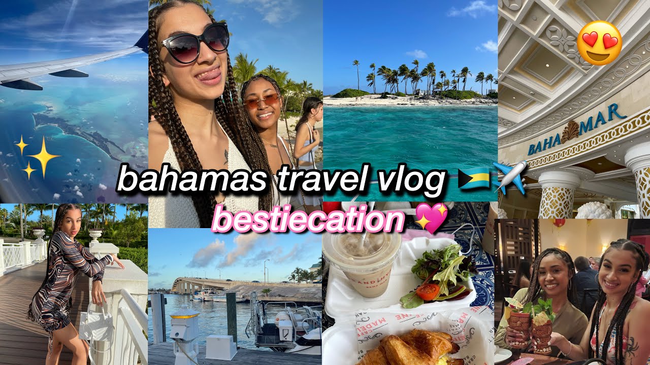 bahamas vlog '22: bestiecation edition 👯‍♀️🏝