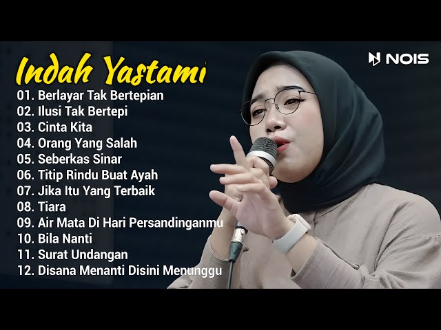 Indah Yastami Full Album Berlayar Tak Bertepian, Ilusi Tak Bertepi Lagu Galau Viral Tiktok 2024 class=