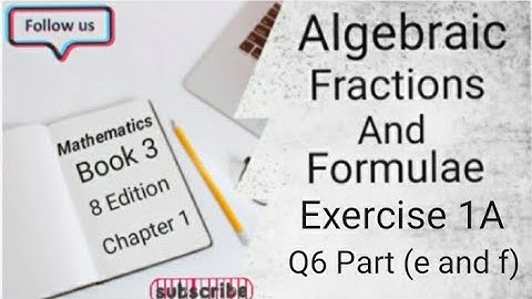D3 CHAPTER 1 Ex 1A Q6 ( e and f)  Algebraic Fractions And Formulae (8 Edition )
