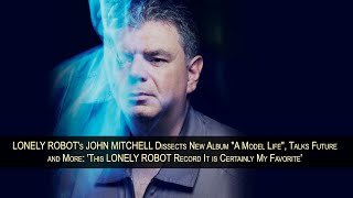 LONELY ROBOT's JOHN MITCHELL On New Album "A Model Life": ''This Is Certainly My Favorite One"