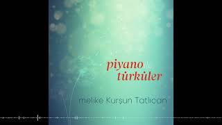 Melike Kurşun Tatlıcan - Ayletme Beni (Piyano Ile Türküler / 2026)