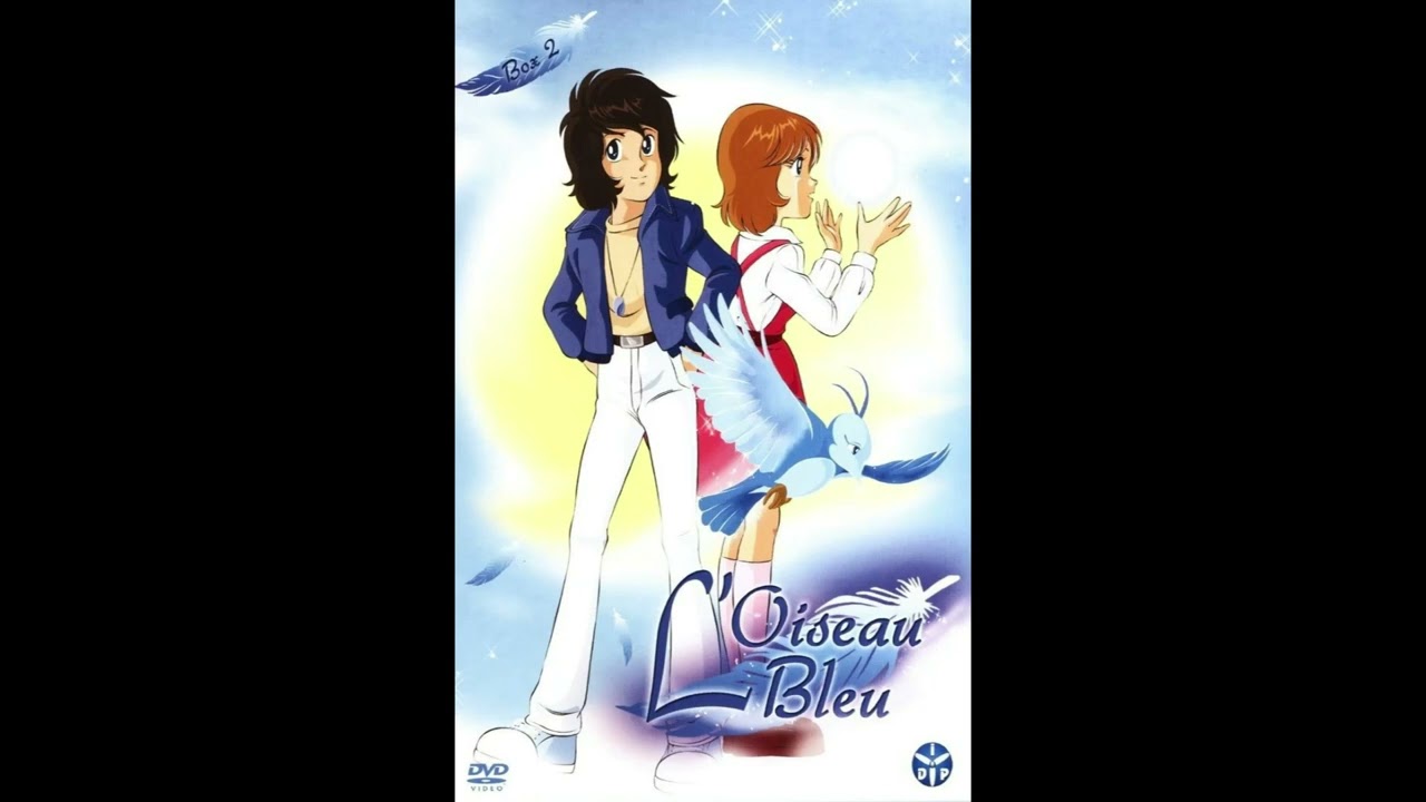 L'OISEAU BLEU ( anime ) Generique vf - YouTube
