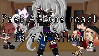 Past Aftons react to Y/n // Y/n Afton AU//